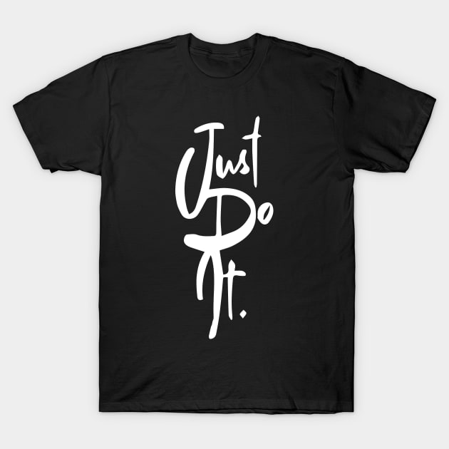 Just Do IT -2 T-Shirt by Joker & Angel